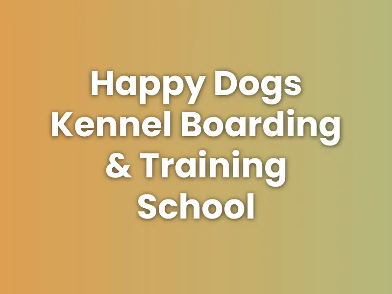 Happy Dogs Kennel Boarding & Training School