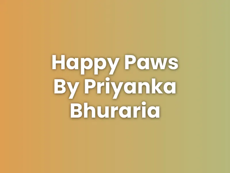 Happy Paws By Priyanka Bhuraria