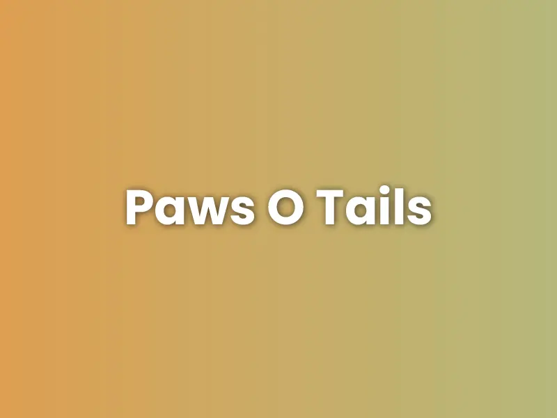 Paws O Tails