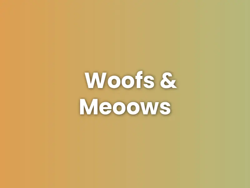 Woofs & Meoows