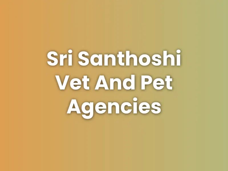 Sri Santhoshi Vet And Pet Agencies