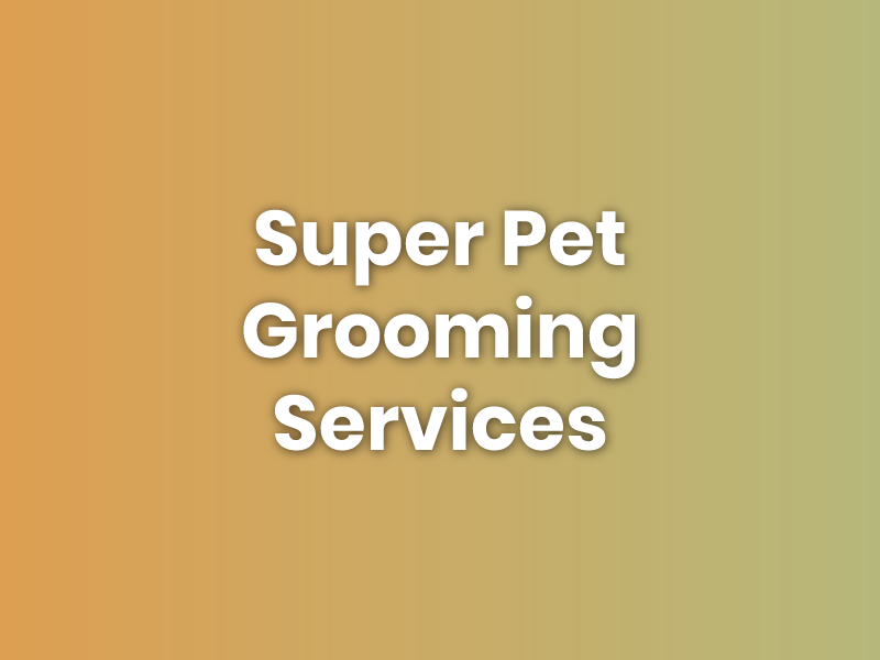 Super Pet Grooming Service